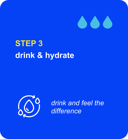 Step 3 — Drink and feel the difference